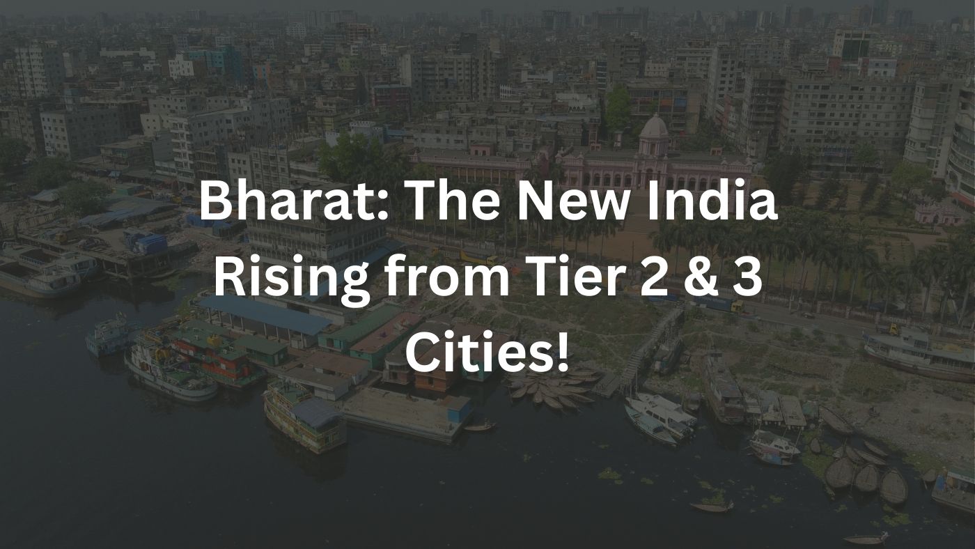 Bharat The New India Rising from Tier 2 & 3 Cities!
